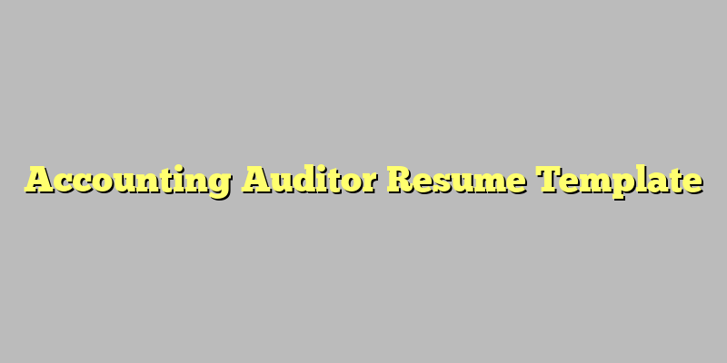 Accounting Auditor Resume Template
