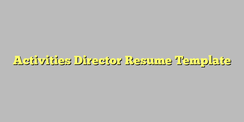 Activities Director Resume Template