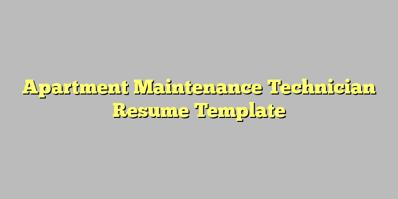 Apartment Maintenance Technician Resume Template