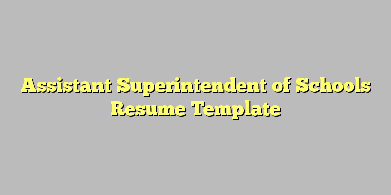 Assistant Superintendent of Schools Resume Template