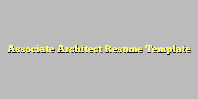 Associate Architect Resume Template