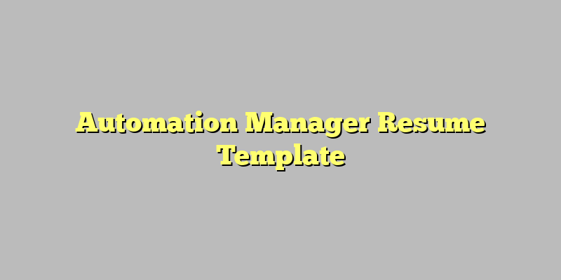 Automation Manager Resume Template