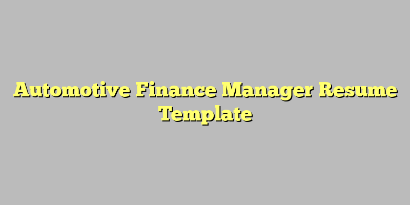 Automotive Finance Manager Resume Template