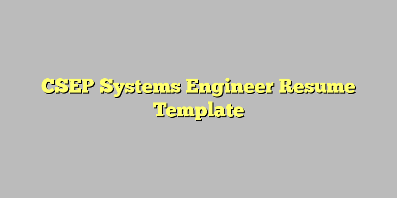 CSEP Systems Engineer Resume Template