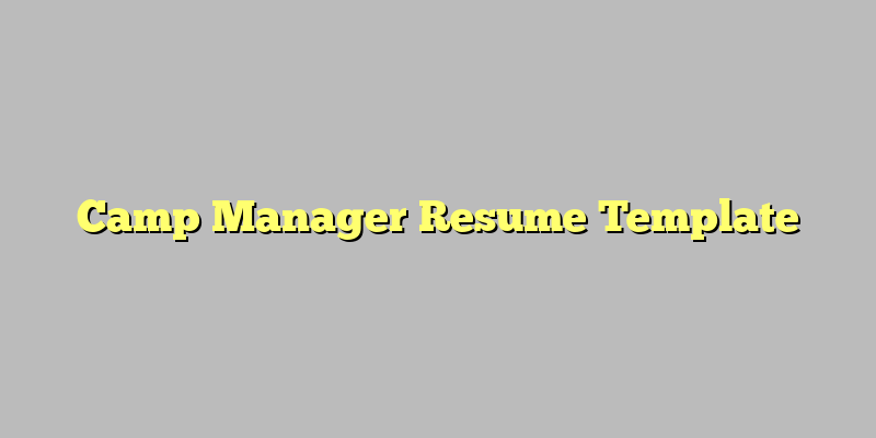 Camp Manager Resume Template