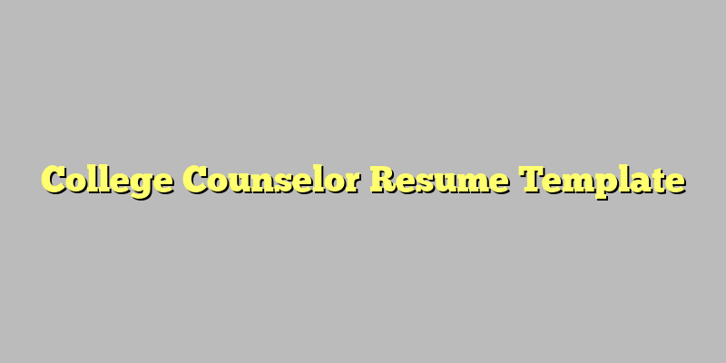 College Counselor Resume Template