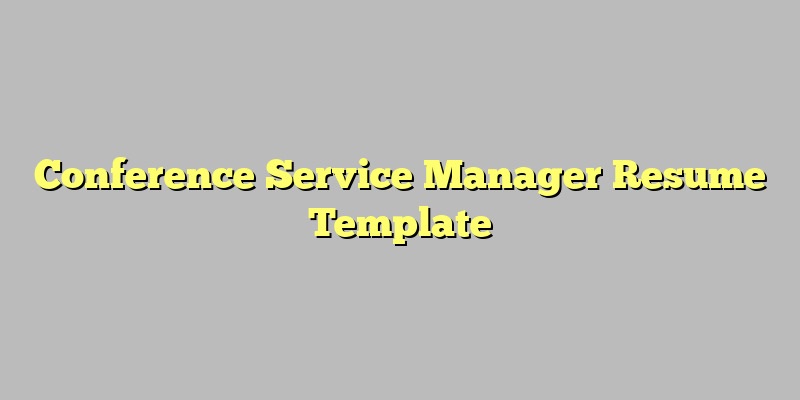 Conference Service Manager Resume Template