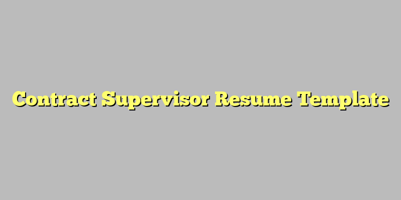 Contract Supervisor Resume Template
