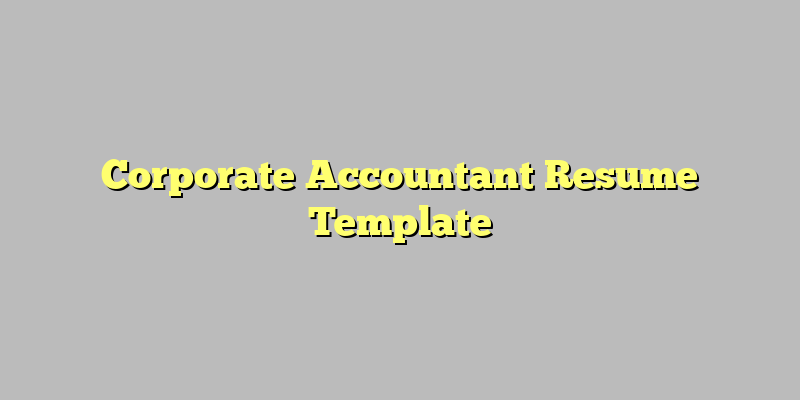 Corporate Accountant Resume Template