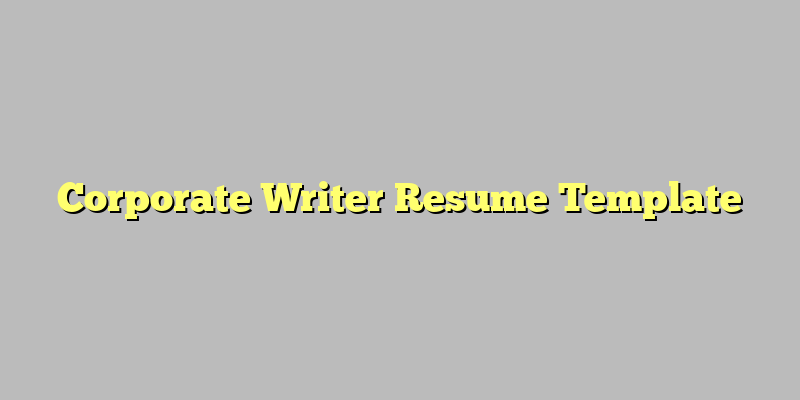 Corporate Writer Resume Template