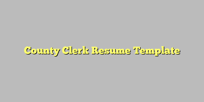 County Clerk Resume Template