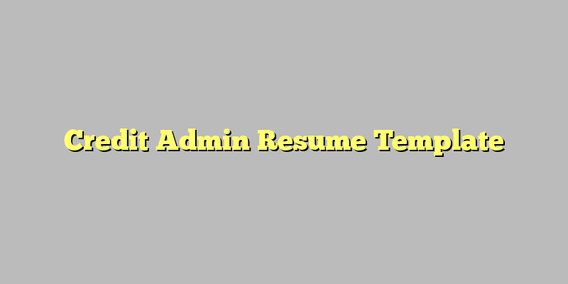 Credit Admin Resume Template