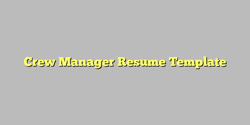 Crew Manager Resume Template