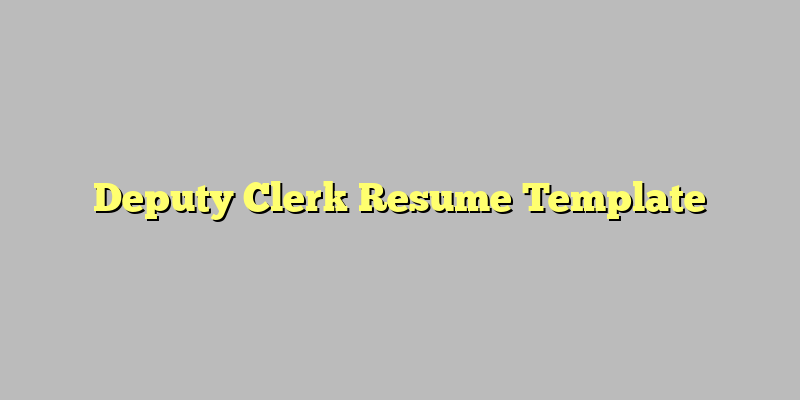 Deputy Clerk Resume Template