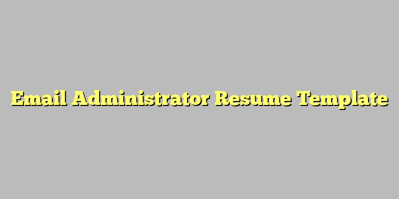 Email Administrator Resume Template