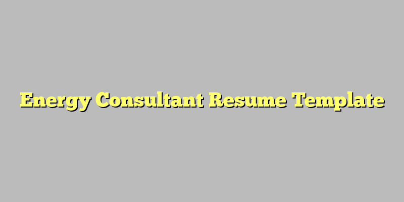 Energy Consultant Resume Template