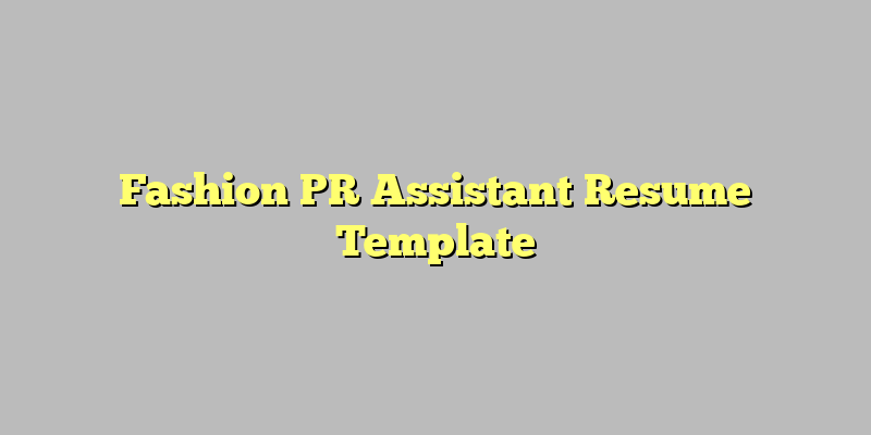 Fashion PR Assistant Resume Template