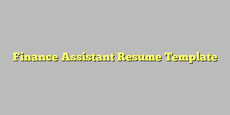 Finance Assistant Resume Template