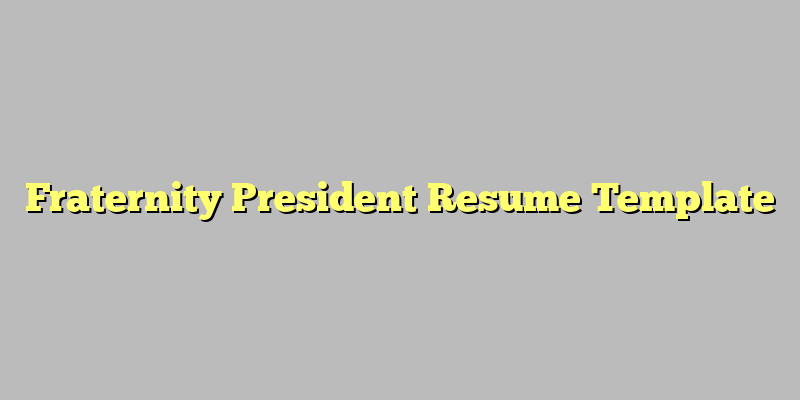 Fraternity President Resume Template