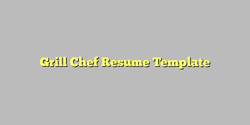 Grill Chef Resume Template