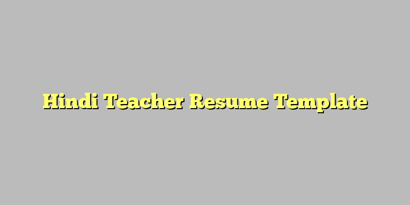 Hindi Teacher Resume Template