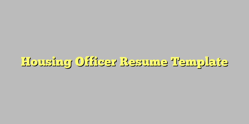 Housing Officer Resume Template