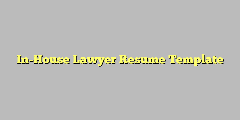 In-House Lawyer Resume Template
