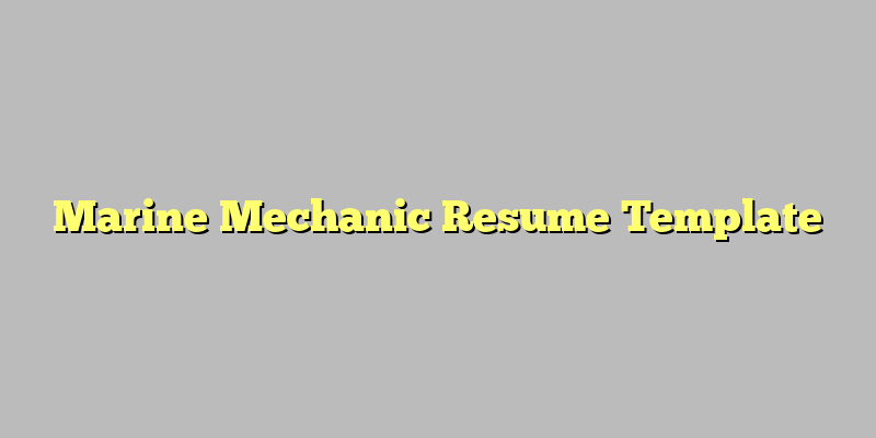 Marine Mechanic Resume Template