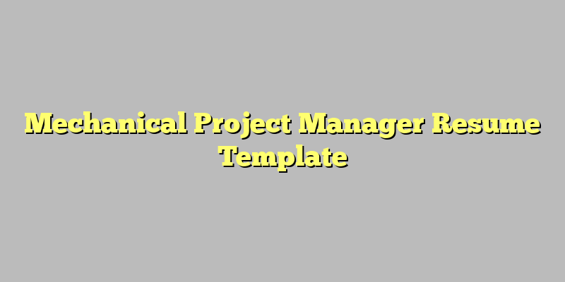Mechanical Project Manager Resume Template