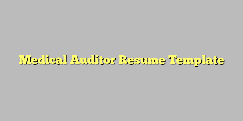 Medical Auditor Resume Template