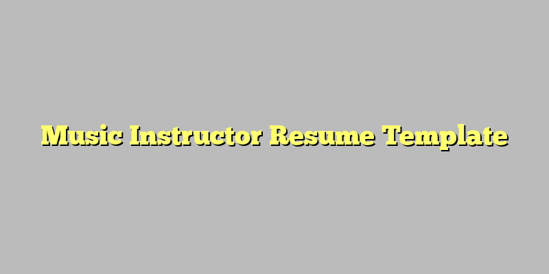 Music Instructor Resume Template