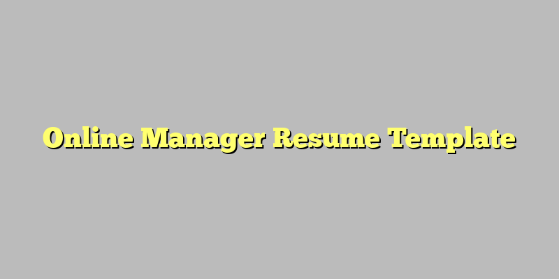 Online Manager Resume Template