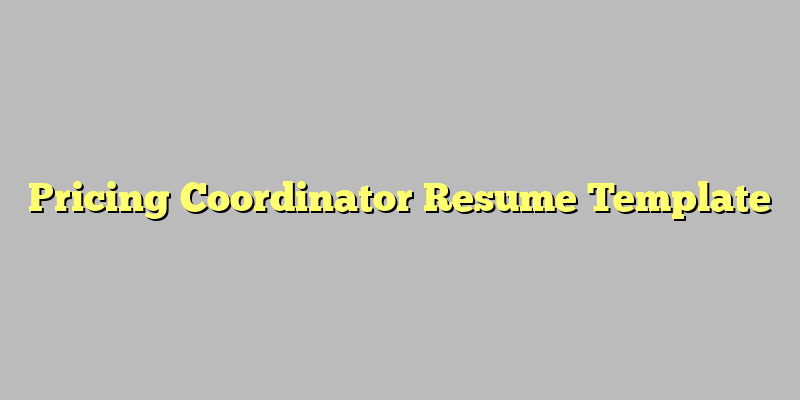 Pricing Coordinator Resume Template