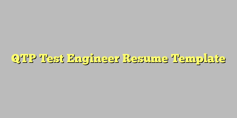 QTP Test Engineer Resume Template