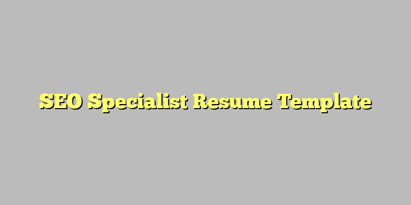 SEO Specialist Resume Template